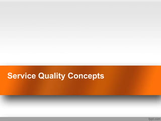 Service Quality Concepts
 