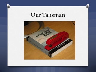Our Talisman
 