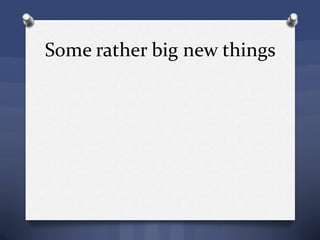 Some rather big new things
 