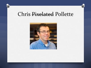 Chris Pixelated Pollette
 