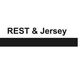 REST & Jersey 
 