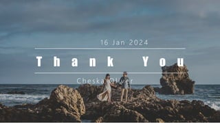 T h a n k Y o u
1 6 J a n 2 0 2 4
C h e s k a O l i v e r
 