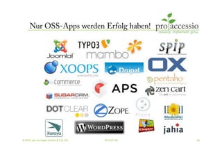 Nur OSS-Apps werden Erfolg haben!




© 2010, pro accessio GmbH & CO. KG   2010-07-30   26
 