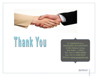 S.P. NAGRATH & Co.
CHARTERED ACCOUNTANTS
   A-380, Defence Colony,
    New Delhi – 110024
  Tel: +91-11-4980-00000
  Fax: +91-11-4980-0029
Website: www.spnagrath.com
 