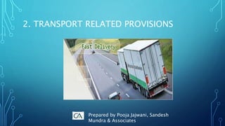 2. TRANSPORT RELATED PROVISIONS
Prepared by Pooja Jajwani, Sandesh
Mundra & Associates
 