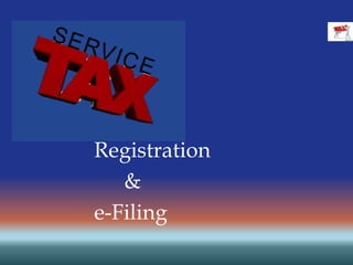Registration
&
e-Filing
 