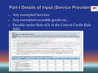  Any exempted Services
 Any exempted excisable goods etc.,
 Payable under Rule 6(3) of the Cenvat Credit Rule
2004.
 