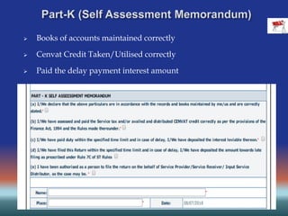 Books of accounts maintained correctly
 Cenvat Credit Taken/Utilised correctly
 Paid the delay payment interest amount
 