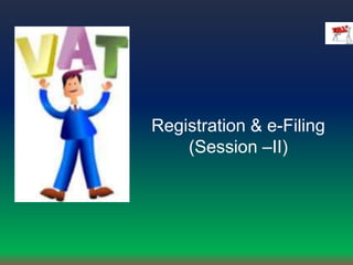 Registration & e-Filing
(Session –II)
 