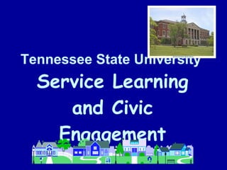 Tennessee State University   Service Learning and Civic Engagement 