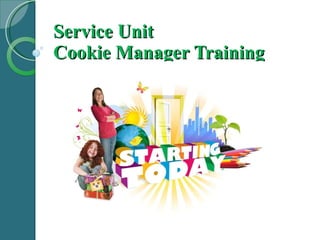 Service Unit  Cookie Manager Training  