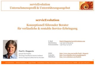 servicEvolution
Konzeptionell führender Berater
für verlässliche & rentable Service-Erbringung
servicEvolution
Unternehmen...