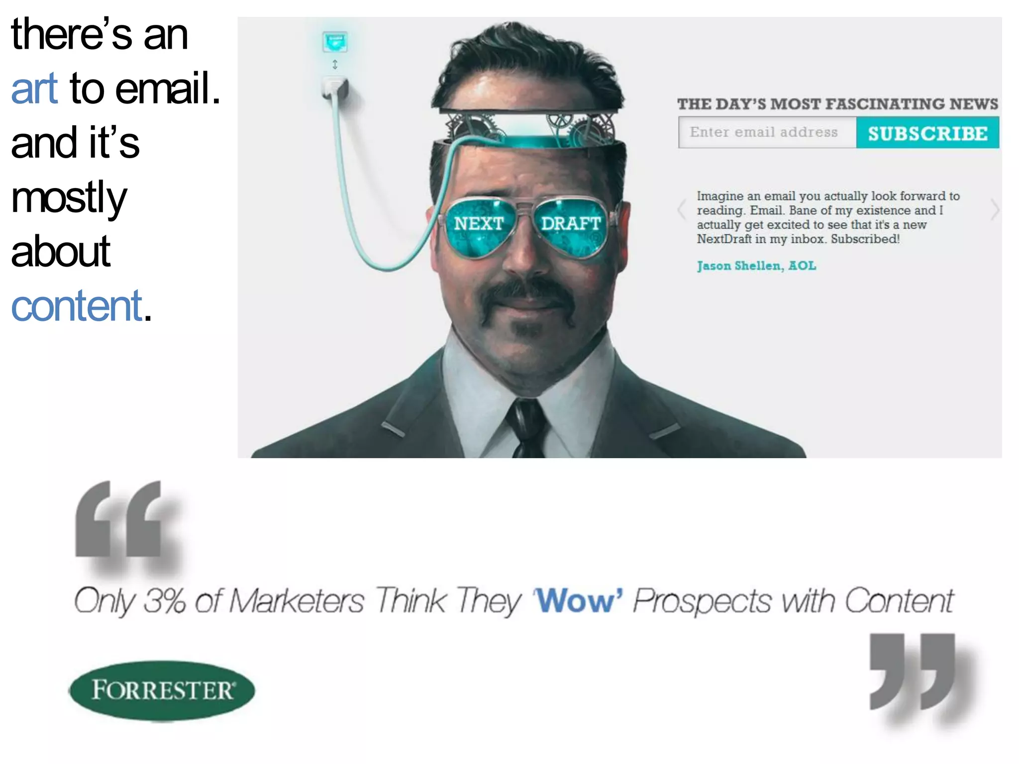 there‟s an
art to email.
and it‟s
mostly
about
content.
 