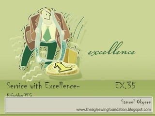 Service with Excellence-   EX.35
Koforidua YPG
 