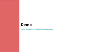 Demo
https://github.com/Neha/serviceworkers
 