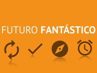 FUTURO FANTÁSTICO 
 