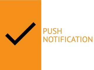PUSH 
NOTIFICATION 
 