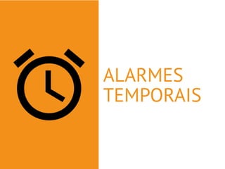 ALARMES 
TEMPORAIS 
 