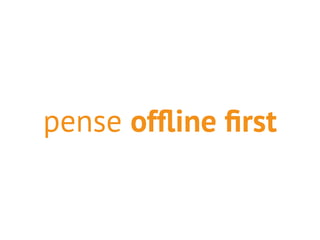 pense offline first 
 