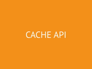 CACHE API 
 