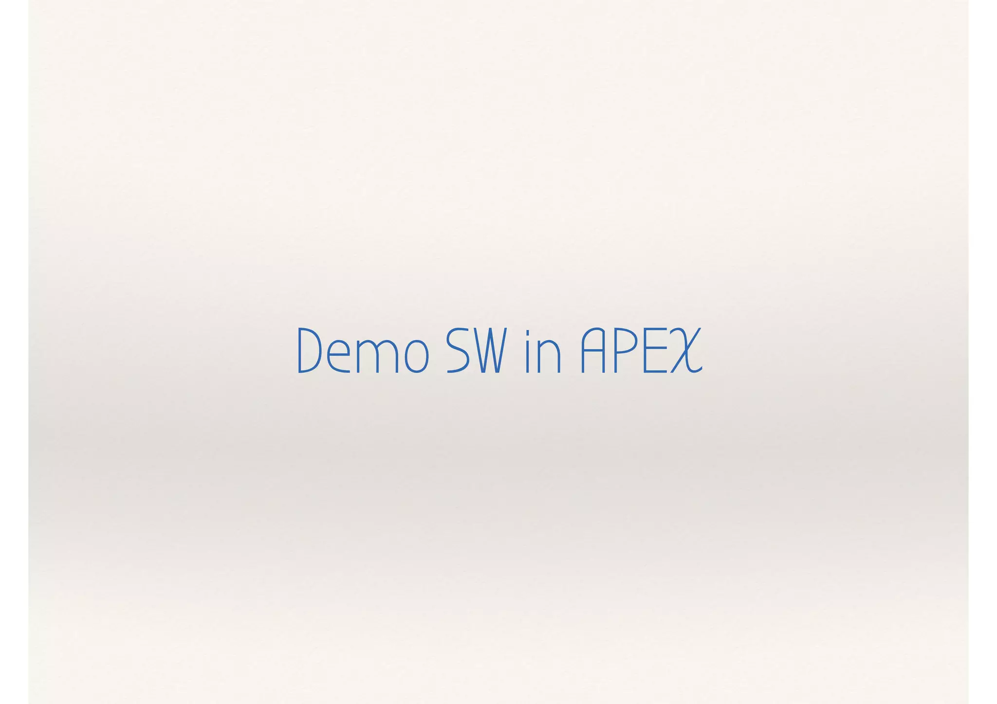 Demo SW in APEX
 