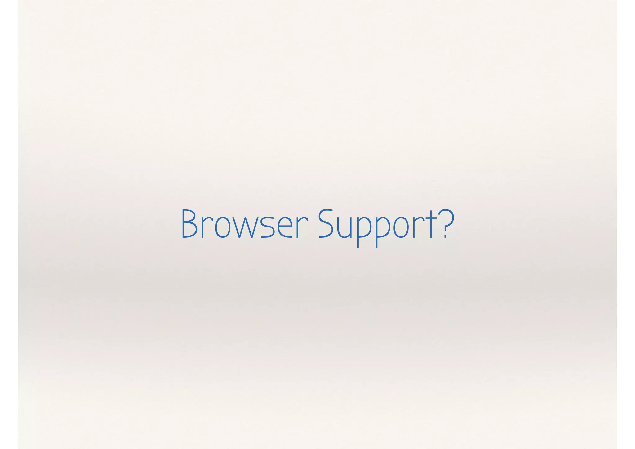 Browser Support?
 
