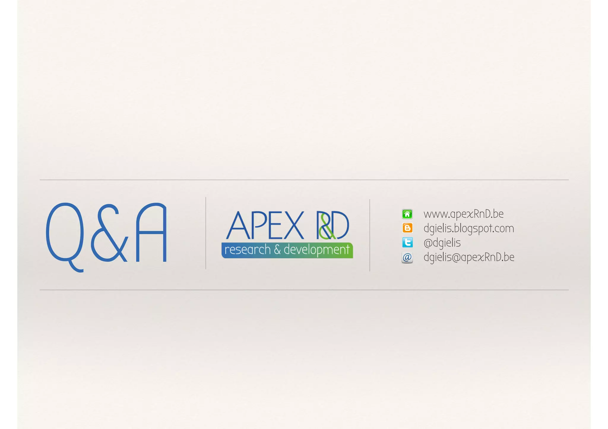 Q&A
www.apexRnD.be
dgielis.blogspot.com
@dgielis
dgielis@apexRnD.be
 
