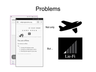 Problems
Not only
But ..
 