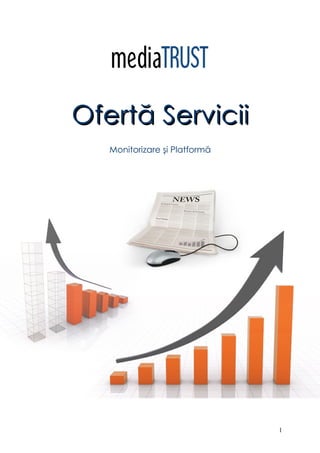 Ofertă Servicii
   Monitorizare şi Platformă




                               1
 