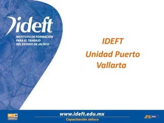 IDEFT la
 Titulo de
  Unidad Puerto
presentación
    Vallarta
 
