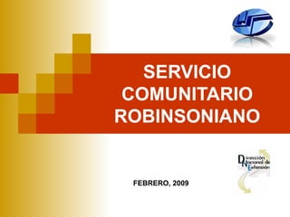SERVICIO COMUNITARIO ROBINSONIANO FEBRERO, 2009 