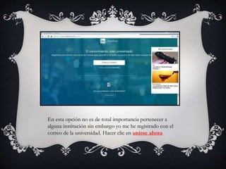 En esta opción no es de total importancia pertenecer a
alguna institución sin embargo yo me he registrado con el
correo de la universidad. Hacer clic en unirse ahora
 