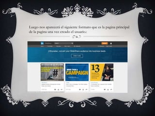 Luego nos aparecerá el siguiente formato que es la pagina principal
de la pagina una vez creado el usuario.:
 