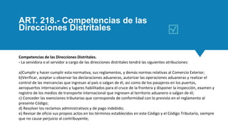 ART. 218.- Competencias de las
Direcciones Distritales
Competencias de las Direcciones Distritales.
- La servidora o el se...