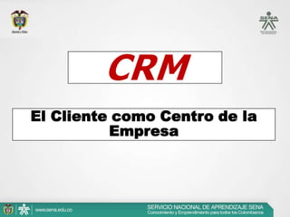 El Cliente como Centro de la
          Empresa
 