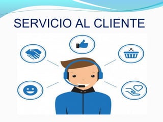 SERVICIO AL CLIENTE
 