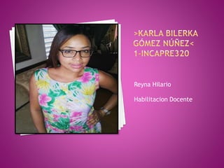 Reyna Hilario
Habilitacion Docente
 