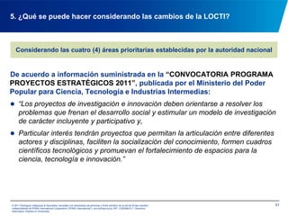 224. Aspectos importantes de la Reforma a la Ley de fecha 16/12/2010El FONACIT es el responsable de la administración, recaudación, control, verificación y determinación cuantitativa y cualitativa de los aportes para la ciencia, tecnología, innovación y sus aplicaciones  (Art. 24)
