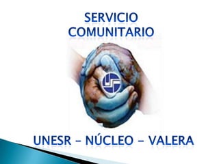 SERVICIO COMUNITARIO  UNESR – NÚCLEO - VALERA  