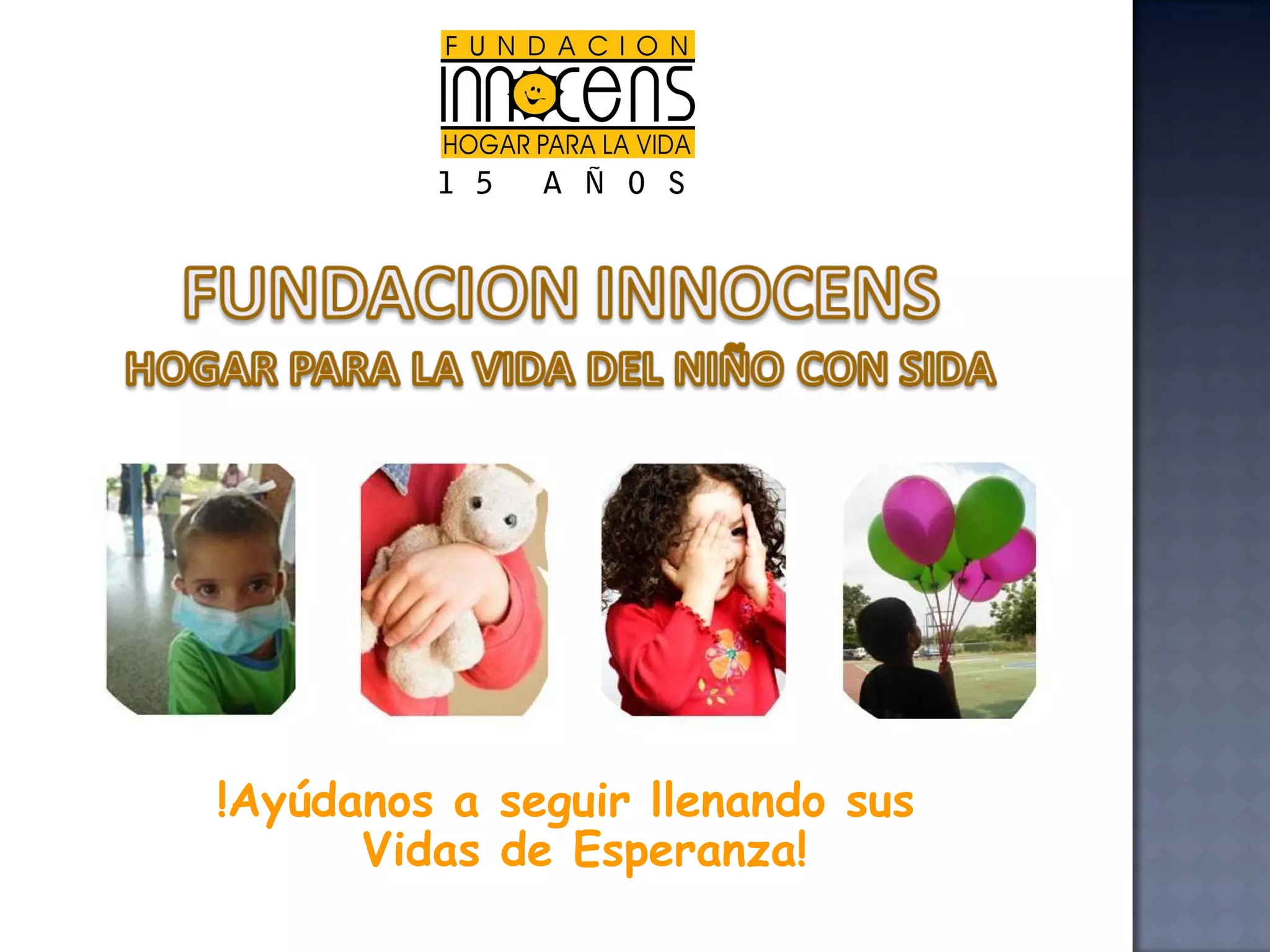 !Ayúdanos a seguir llenando sus Vidas de Esperanza! 