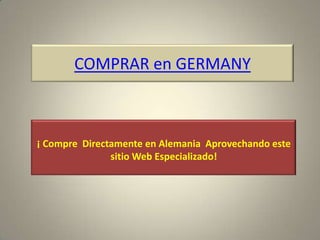 COMPRAR en GERMANY

¡ Compre Directamente en Alemania Aprovechando este
sitio Web Especializado!

 