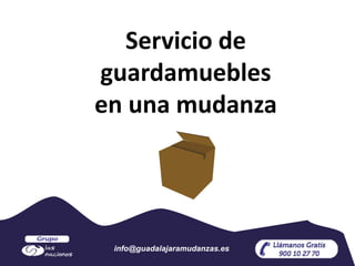 Servicio de
guardamuebles
en una mudanza
info@guadalajaramudanzas.es
 
