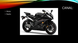 CANAL:
• Moto
• Radio