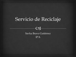 Savka Bravo Gutiérrez
II°A
 