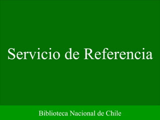 Servicio de Referencia Biblioteca Nacional de Chile 