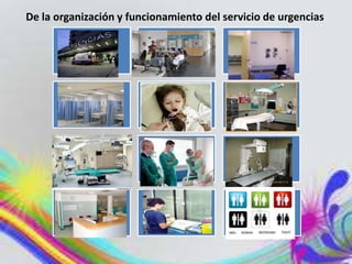 De la organización y funcionamiento del servicio de urgencias

 
