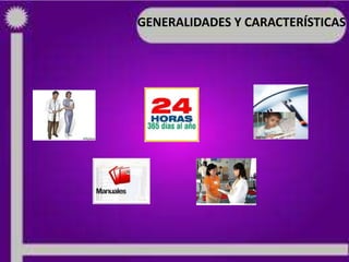 GENERALIDADES Y CARACTERÍSTICAS

 
