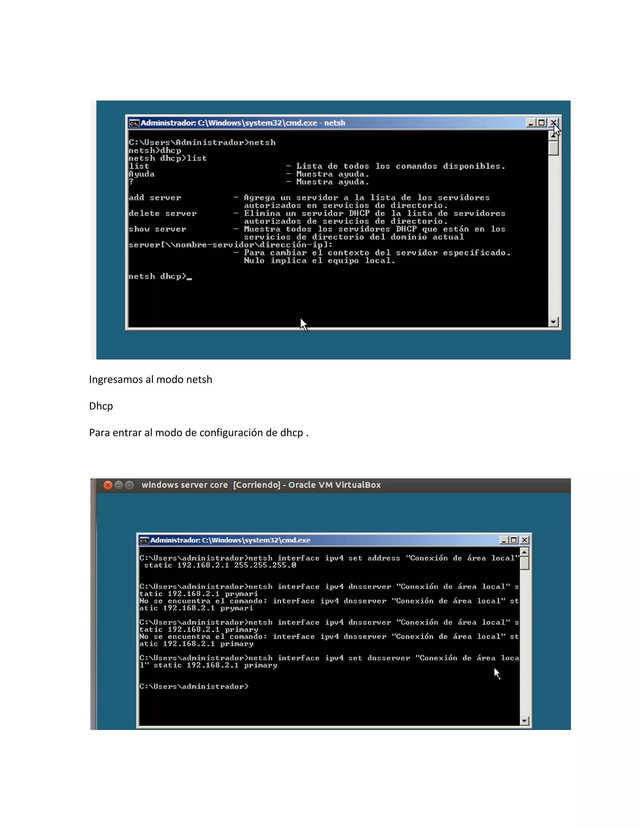 Ingresamos al modo netsh

Dhcp

Para entrar al modo de configuración de dhcp .
 