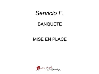 Servicio F. MISE EN PLACE BANQUETE 