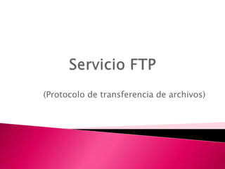 Servicio FTP (Protocolo de transferencia de archivos) 
